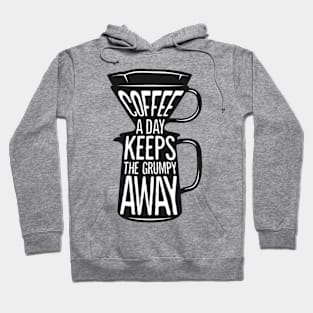 Coffee a day keeps the grumpy away. Coffee lover gift idea. Hoodie